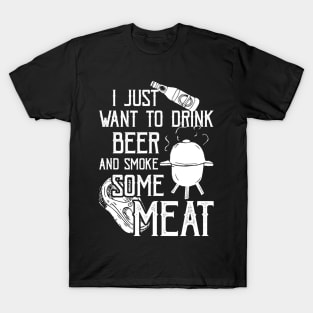 I Just Want To Drink Beer And Smoke Some Meat Cool BBQ T-Shirt